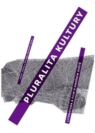 Pluralita kultury: literatura a film v dnešním světě Pluralita kultury: literatura a film v dnešním světě