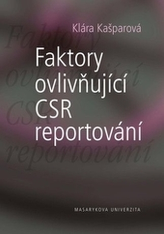 Faktory ovlivňující CSR reportování Faktory ovlivňující CSR reportování