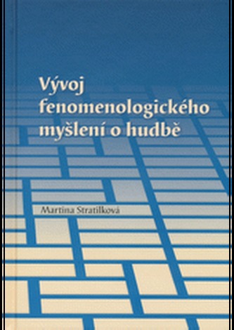 Vývoj fenomenologického myšlení o hudbě Vývoj fenomenologického myšlení o hudbě