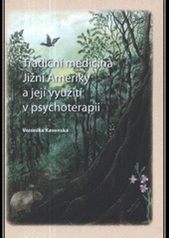 Tradiční medicína Jižní Ameriky a její využití v psychoterapii Tradiční medicína Jižní Ameriky a její využití v psychoterapii