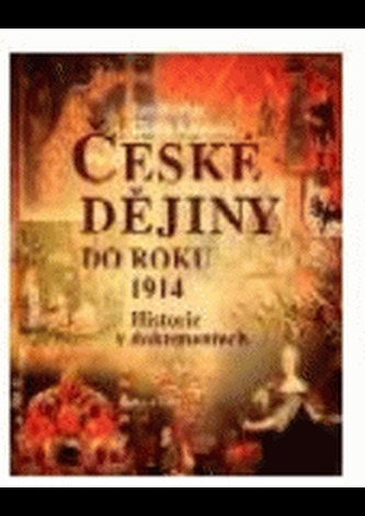 České dějiny do roku 1914 - historie v dokumentech