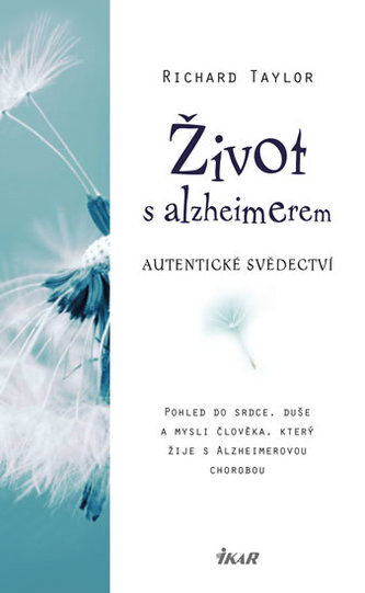 Život s alzheimerem - Pohled do srdce, duše a mysli člověka, který žije s Alzheimerovou chorobou
