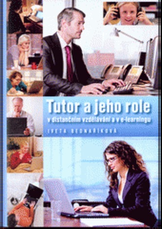 Tutor a jeho role v distančním vzdělávání a v e-learningu Tutor a jeho role v distančním vzdělávání a v e-learningu
