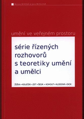 Umění ve veřejném prostoru: série řízených rozhovorů s teoretiky umění a umělci