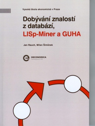 Dobývání znalostí z databází, LISp - Miner a GUHA Dobývání znalostí z databází, LISp - Miner a GUHA