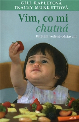 Vím, co mi chutná.  Dítětem vedené odstavení Vím, co mi chutná.  Dítětem vedené odstavení