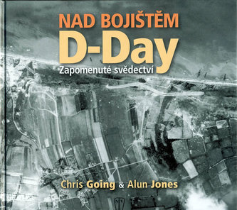 Nad bojištěm D-Day Zapomenuté svědectví