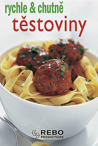 Těstoviny - rychle & chutně