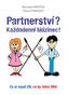 Partnerství? Každodenní blázinec!