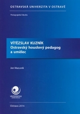 Vítězslav Kuzník Ostravský houslový pedagog a umělec