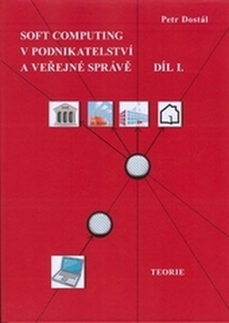 Soft computing v podnikatelství a veřejné správě Soft computing v podnikatelství a veřejné správě