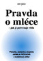 Pravda o mléce - jak ji potvrzuje věda