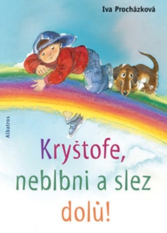 Kryštofe, neblbni a slez dolů!
