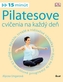 Pilatesove cvičenia na každý deň (15 minút) + DVD