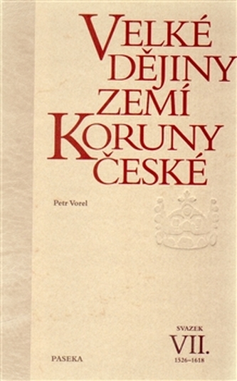 Velké dějiny zemí Koruny české VII. 1526-1618