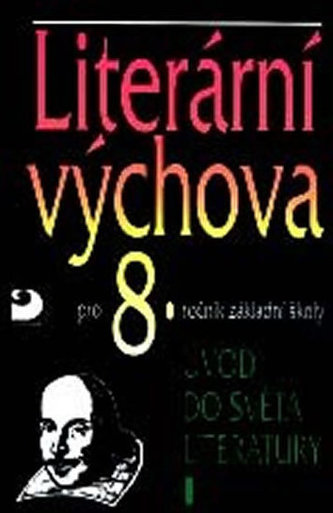 Literární výchova pro 8. ročník ZŠ - Úvod do světa literatury I.
