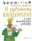 O zpěvavém království a jiné muzikantské pohádky