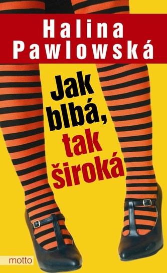 Jak blbá,tak široká