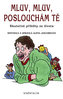 Mluv, mluv, poslouchám tě