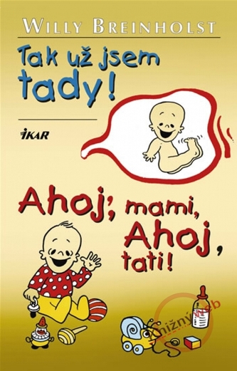 Tak už jsem tady!Ahoj mami,ahoj tati!