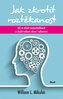 Jak zkrotit roztěkanost - Jak se zbavit nesoustředěnosti a zlepšit celkové zdraví i výkonnost