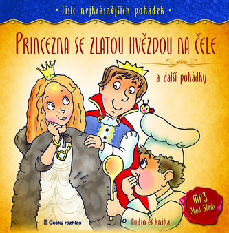 Tisíc nejkrásnějších pohádek - Princezna se zlatou hvězdou na čele a další pohádky ( Audio 1CD MP3 + kniha)