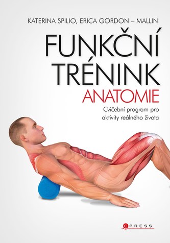 Funkční trénink - anatomie Funkční trénink - anatomie