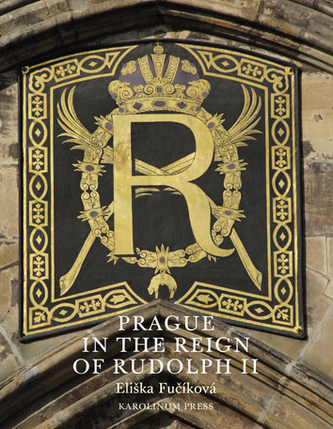 Prague in the Reign of Rudolph II Prague in the Reign of Rudolph II