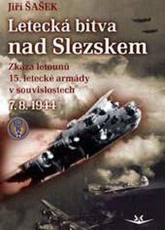 Letecká bitva nad Slezskem 7. 8. 1944 Letecká bitva nad Slezskem 7. 8. 1944