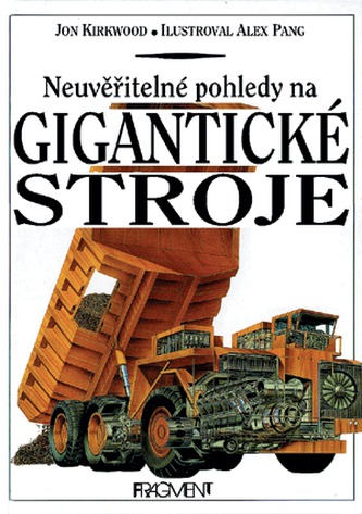 Neuvěřitelné pohledy na gigantické stroje