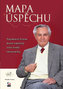 Mapa úspěchu - Tajemství firem, které změnily tvář české ekonomiky