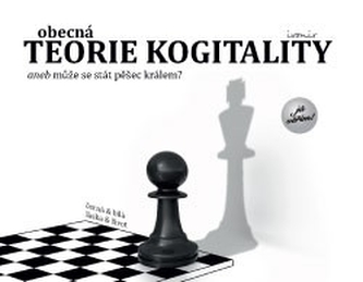 Obecná teorie kogitality aneb může se stát pěšec králem?