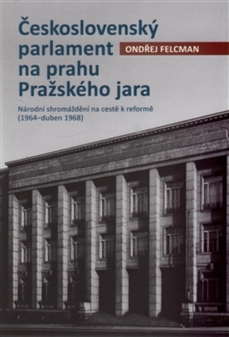 Československý parlament na prahu Pražského jara Československý parlament na prahu Pražského jara
