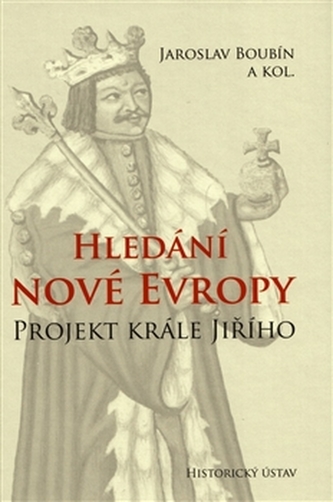 Hledání nové Evropy. Projekt krále Jiřího