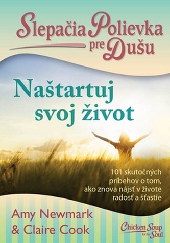Slepačia polievka pre dušu Naštartuj svoj život Slepačia polievka pre dušu Naštartuj svoj život