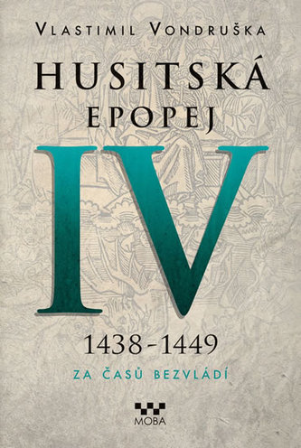 Husitská epopej IV. 1438 -1449 - Za časů bezvládí