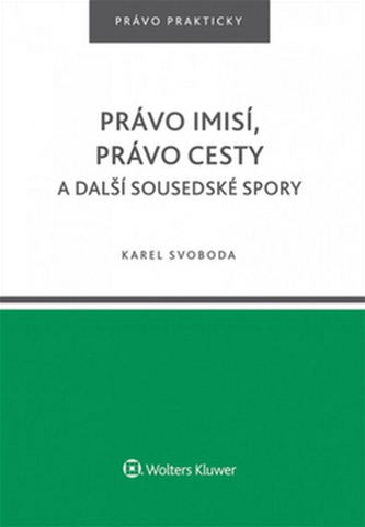 Právo imisí, právo cesty a další sousedské spory.