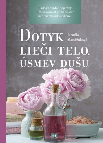 Dotyk lieči telo, úsmev dušu Dotyk lieči telo, úsmev dušu