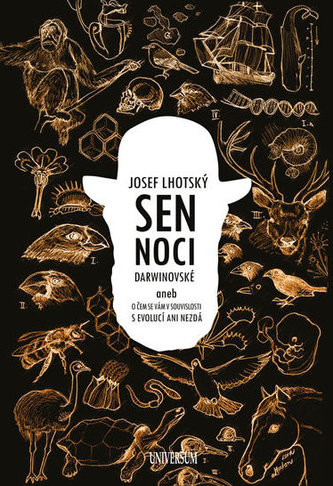 Sen noci darwinovské - aneb O čem se vám v souvislosti s evolucí ani nezdá Sen noci darwinovské - aneb O čem se vám v souvislosti s evolucí ani nezdá