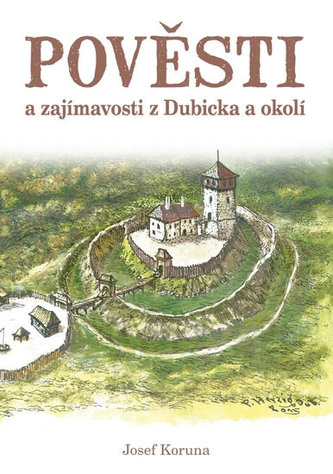 Pověsti a zajímavosti z Dubicka a okolí Pověsti a zajímavosti z Dubicka a okolí