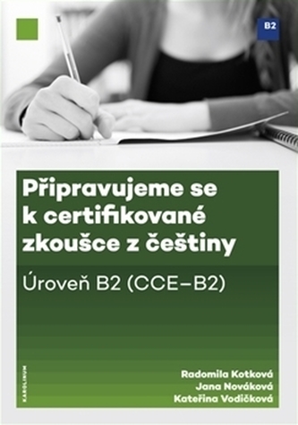 Připravujeme se k certifikované zkoušce z češtiny, úroveň B2 Připravujeme se k certifikované zkoušce z češtiny, úroveň B2