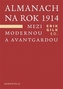 Almanach na rok 1914. Mezi modernou a avantgardou
