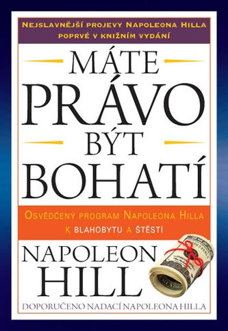 Máte právo být bohatí - Osvědčený program Napoleona Hilla k blahobytu a štěstí