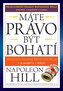 Máte právo být bohatí - Osvědčený program Napoleona Hilla k blahobytu a štěstí