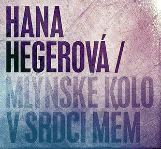 Hegerová Hana - Mlynský bicykel v srdci mojom CD