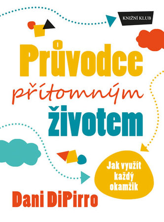 Průvodce přítomným životem - Jak využít každý okamžik