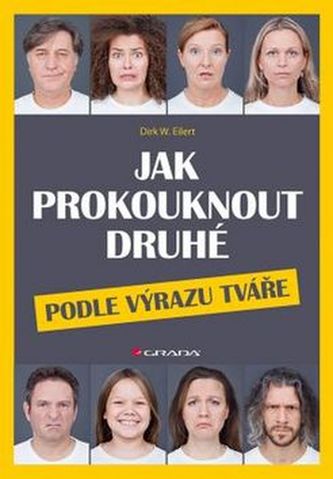 Jak prokouknout druhé podle výrazu tváře Jak prokouknout druhé podle výrazu tváře
