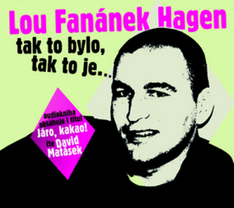 Lou Fanánek Hagen: Tak to bolo, tak to je... - CDmp3 (Číta David Matásek)
