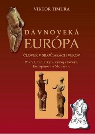 Dávnoveká Európa Človek v siločiarach vekov Dávnoveká Európa Človek v siločiarach vekov