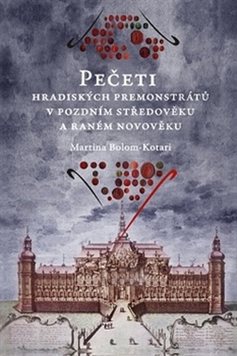 Pečeti hradiských premonstrátů v pozdním středověku a raném novověku Pečeti hradiských premonstrátů v pozdním středověku a raném novověku